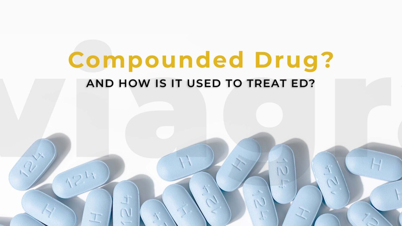 3. What is a compounded drug and how is it used to treat ED