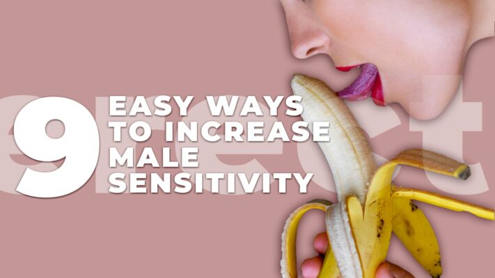 1. 9 Easy Ways to Increase Male Sensitivity