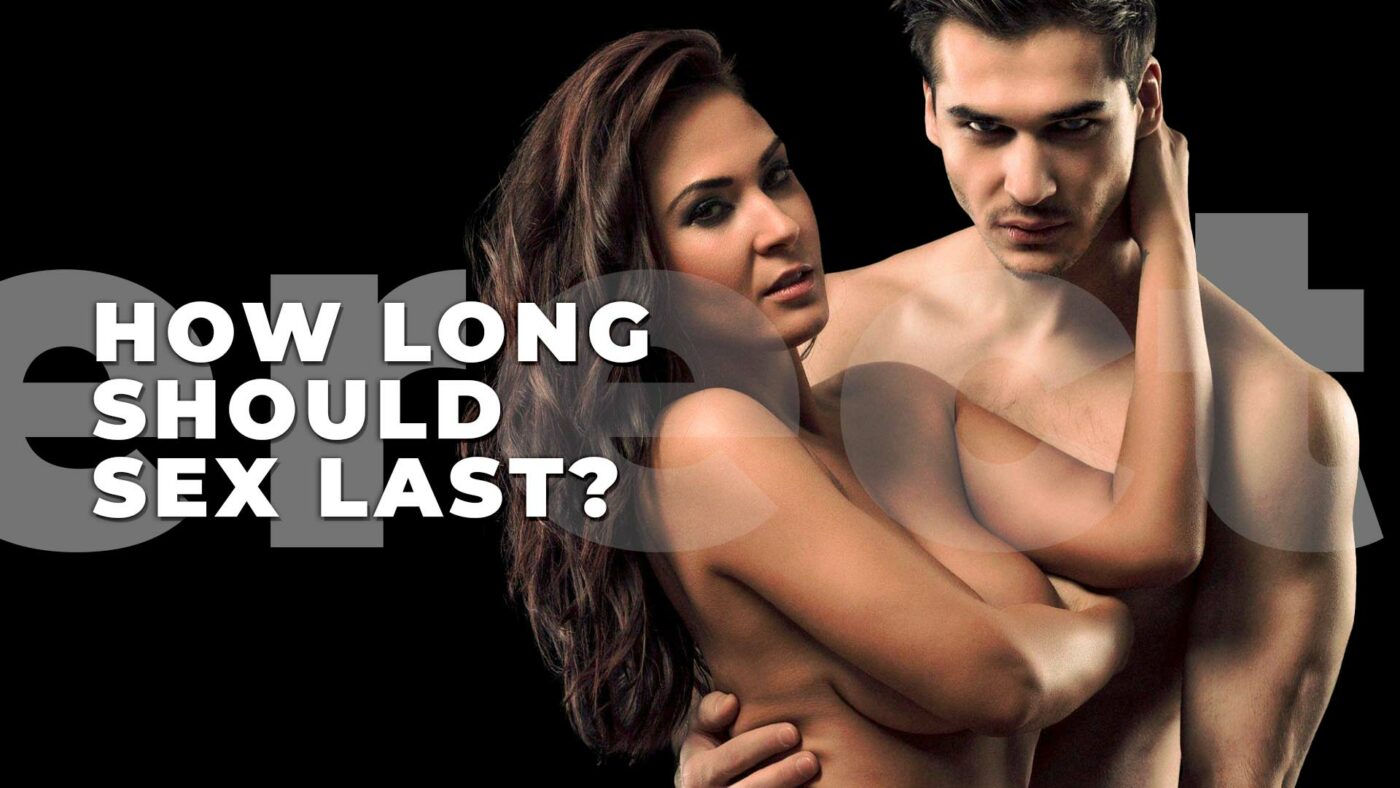 1. How Long Should Sex Last