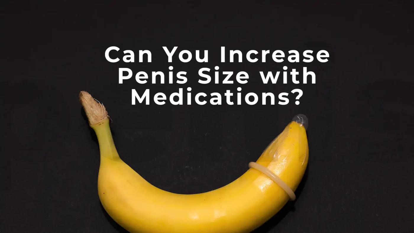 Can-You-Increase-Penis-Size-with-Medications