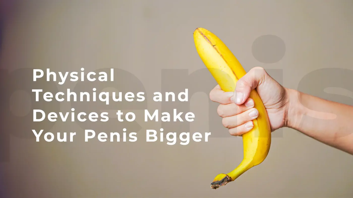 Physical-Techniques-and-Devices-to-Make-Your-Penis-Bigger