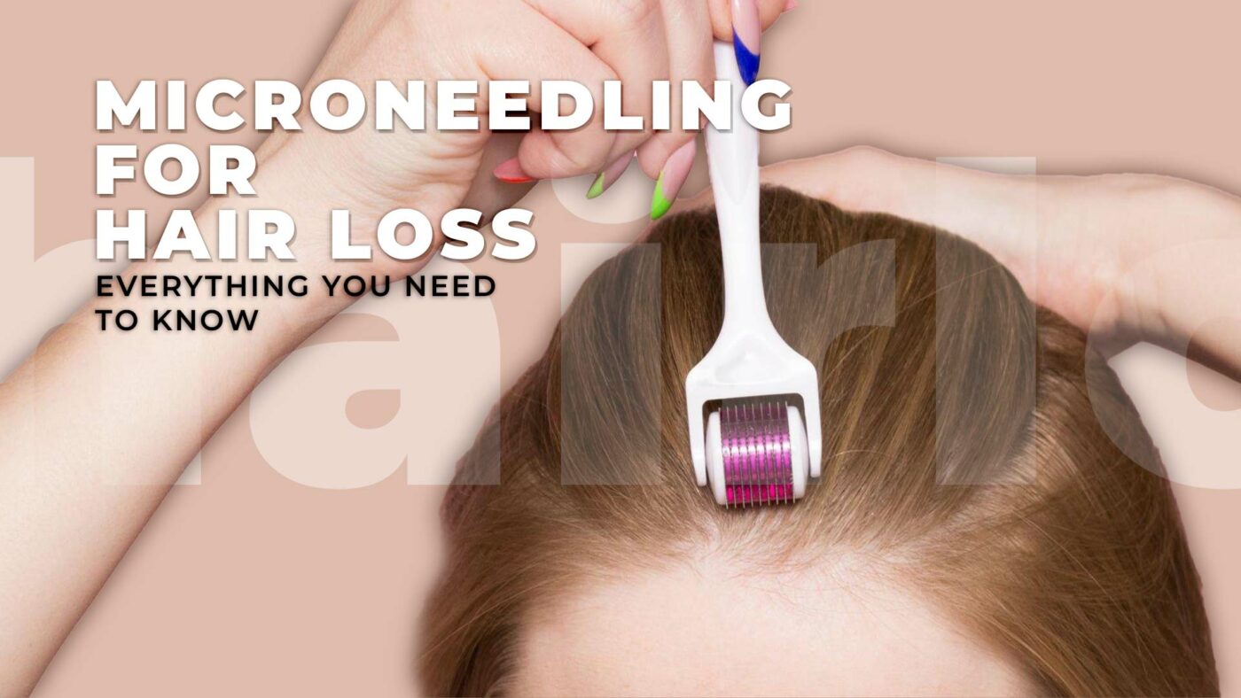 1. Microneedling For Hair Loss Everything You Need To Know