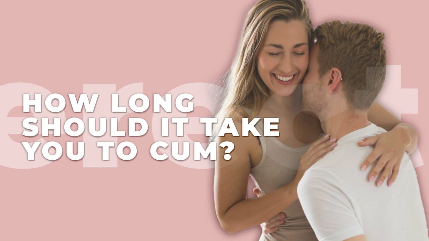 2. How Long Should it Take You to Cum