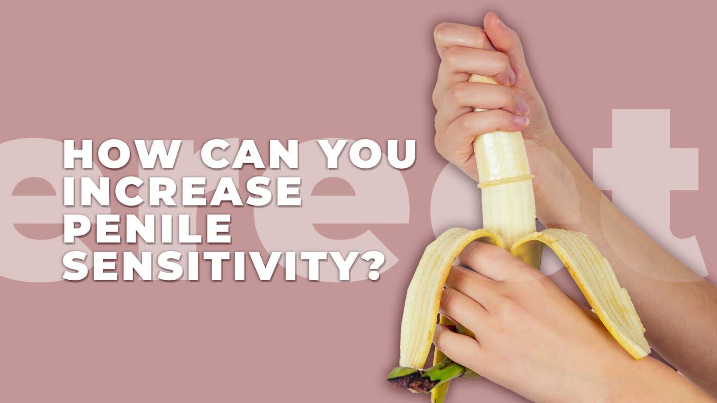 3. How Can You Increase Penile Sensitivity