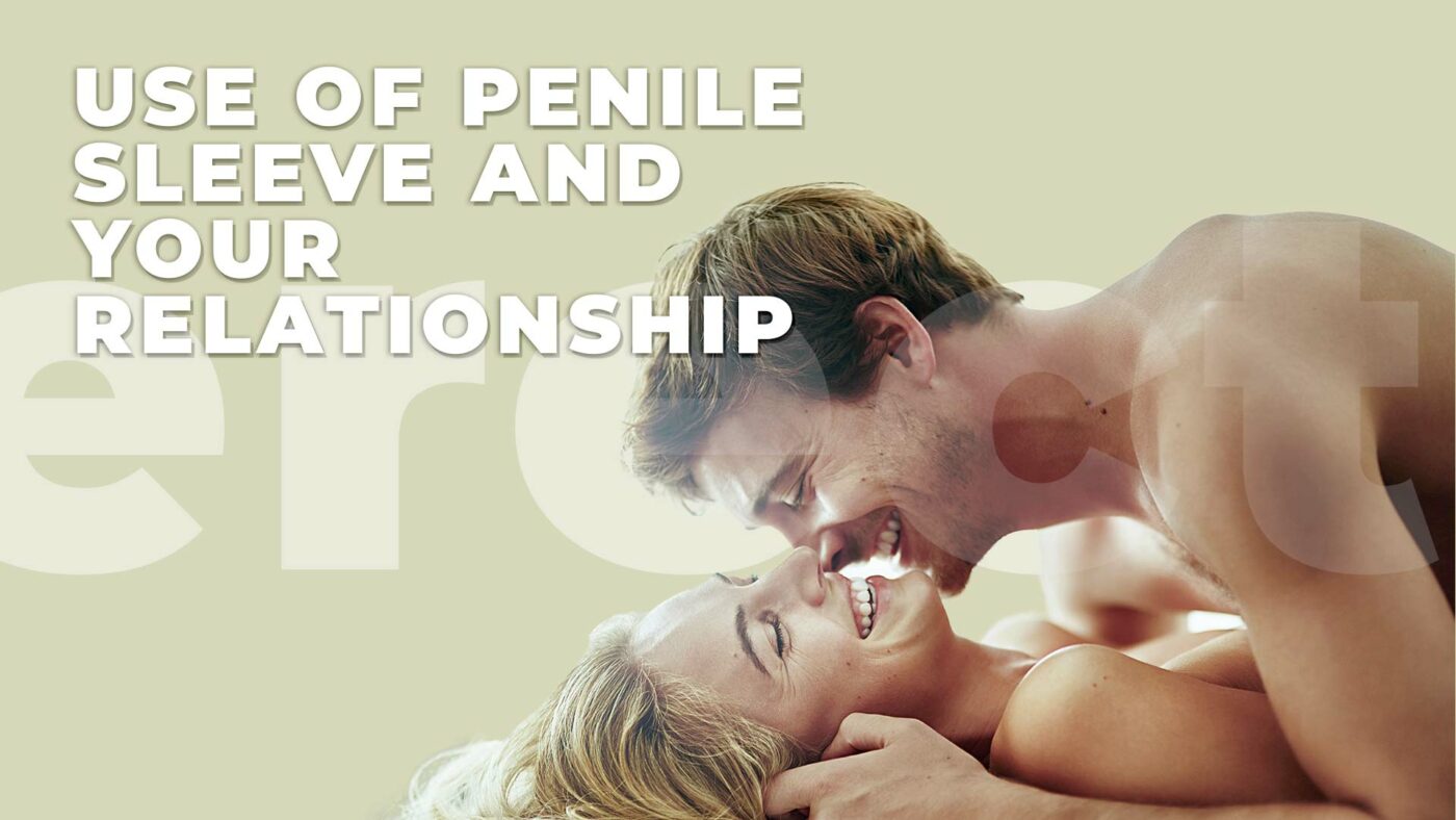 4. Use of Penile Sleeve and Your Relationship